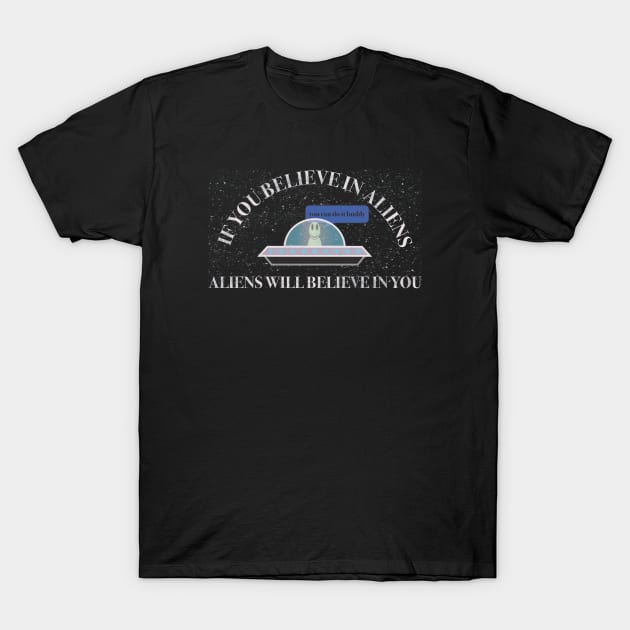 Believe in Aliens T-Shirt by KilburKilbur